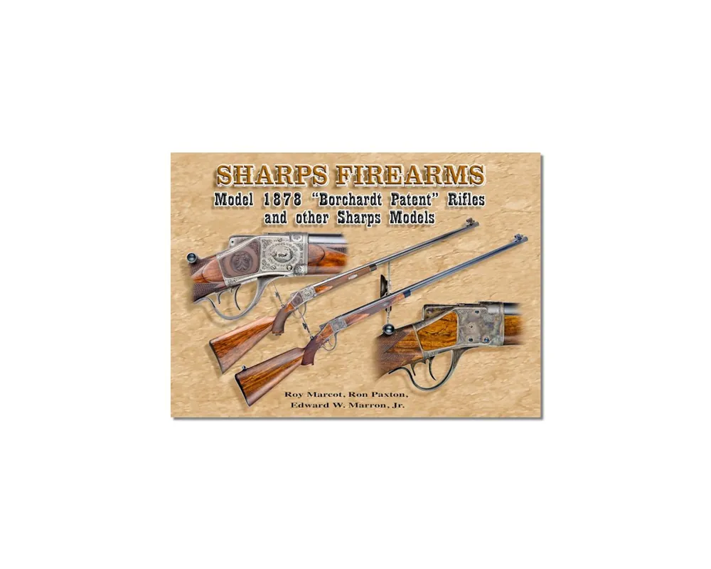 Sharps Firearms Model 1878 "Borchardt Patent" Rifles and other Sharps Models