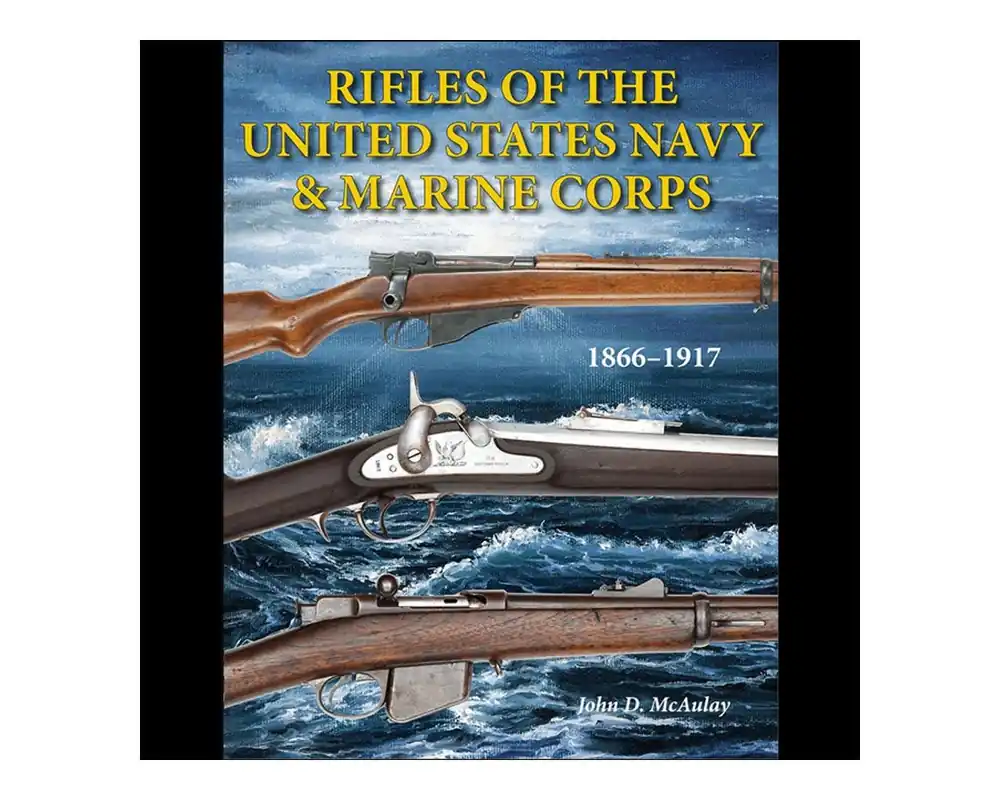 Rifles of the United States Navy & Marine Corps 1866-1917 by McAulay