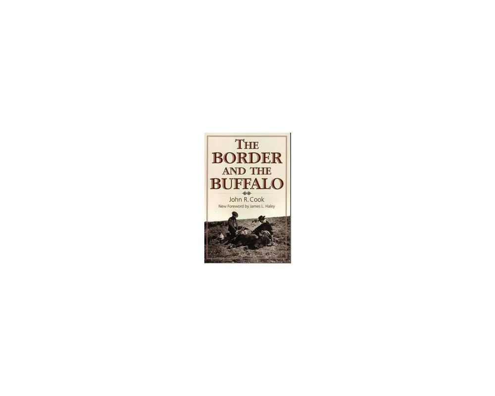 The Border & the Buffalo Soft Bound By J. R. Cook