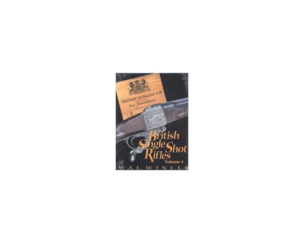 British Single Shot Rifles Volume 4 Westley Richards by Wal Winfer