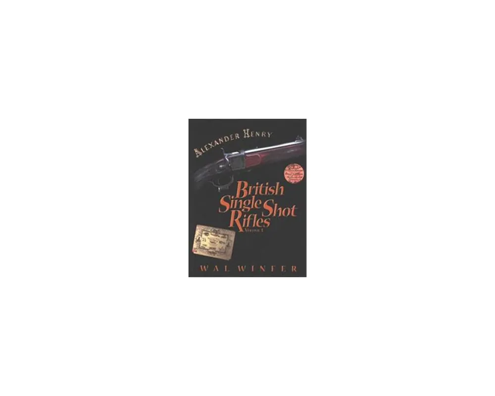British Single Shot Rifles Vol. 1-Alex Henry