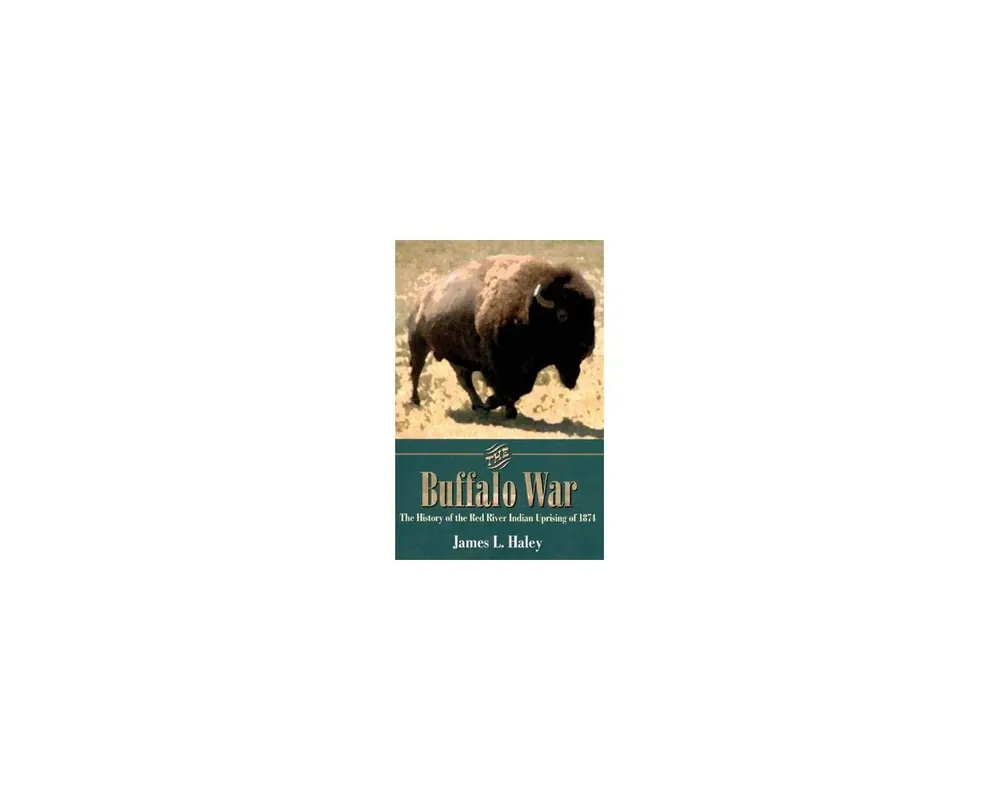 The Buffalo War, by James Haley