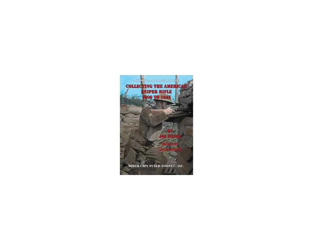 Collecting the American Sniper rifle 1900-1945 by Joe Poyer