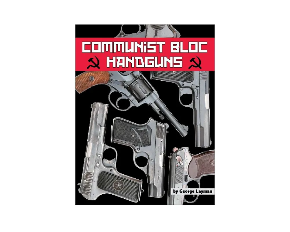 Communist Bloc Handguns by George Layman