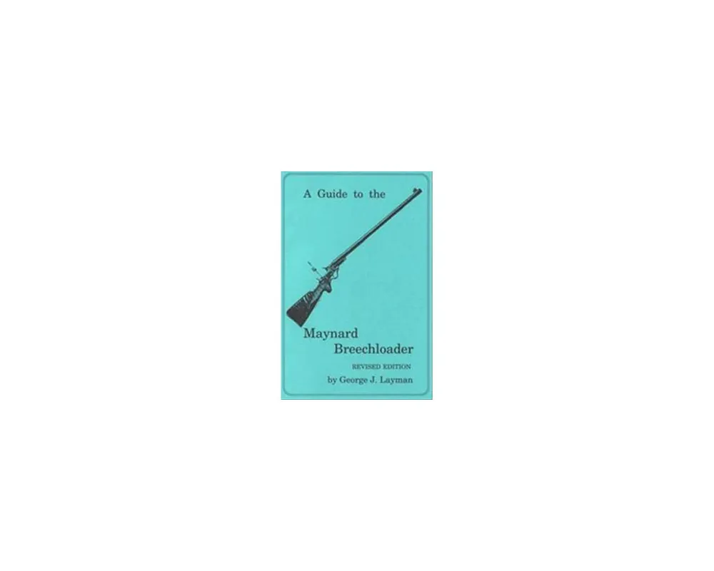 A Guide to the Maynard Breech Loader by Layman