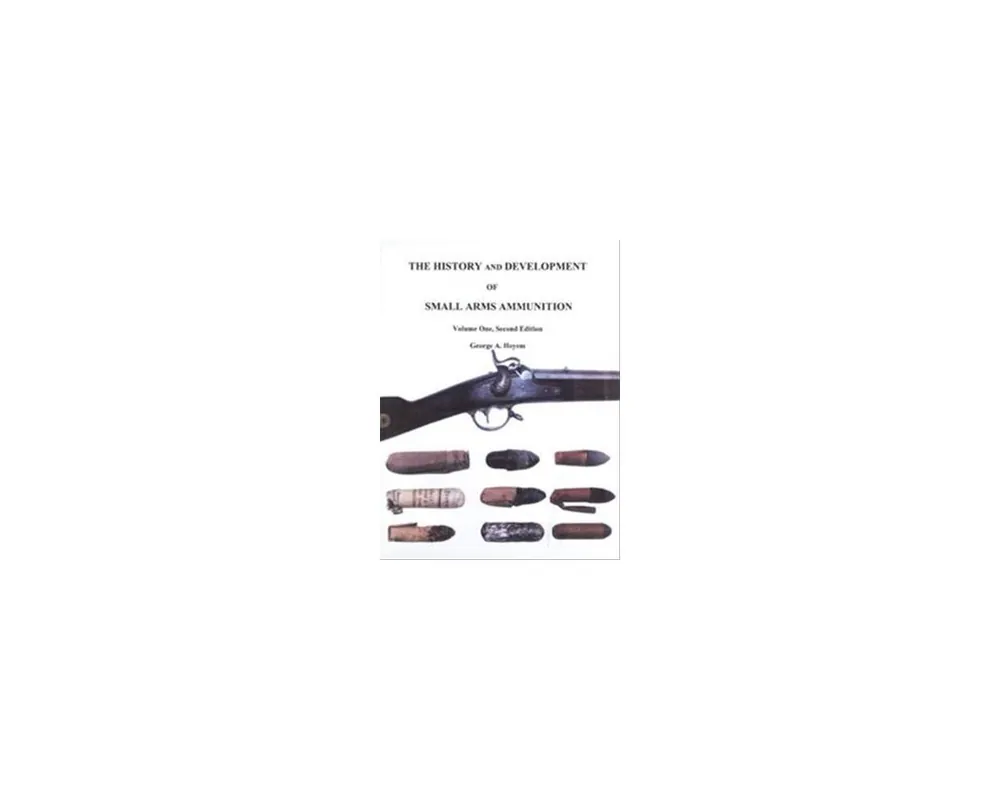 History and Development of Small Arms Vol. 1