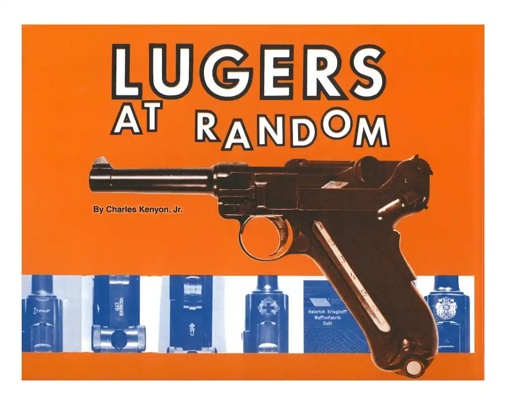 Lugers at Random by Charles Kenyon Jr. ISBN 0972312617