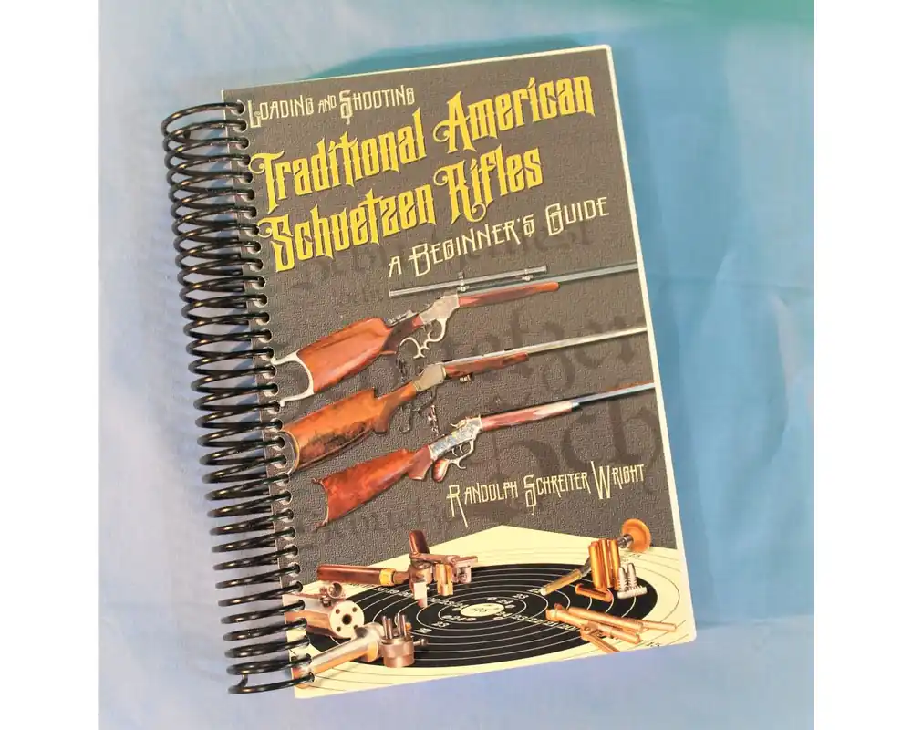 Loading and Shooting Traditional Schuetzen Rifles by Randolph S. Wright