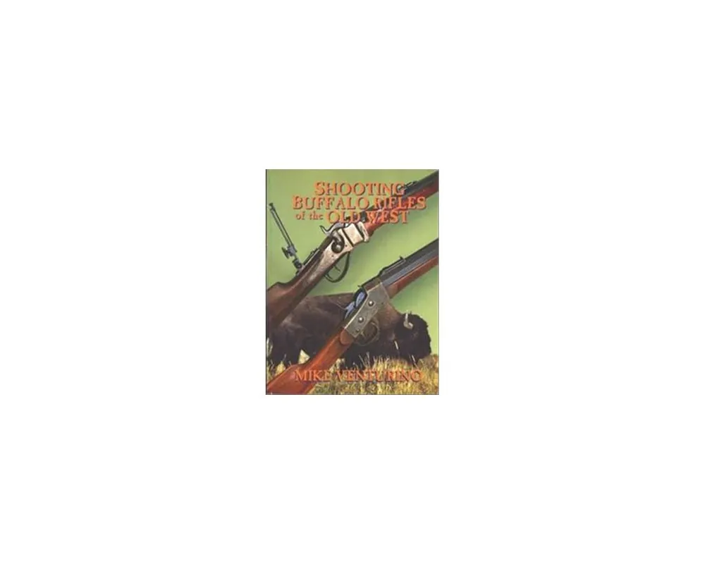 Shooting Buffalo Rifles of the Old West Softbound by Mike Venturino ISBN 9781879356924