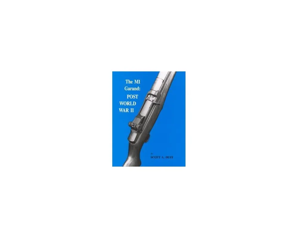 The M1 Garand:Post World War II Volume 2 by Scott Duff