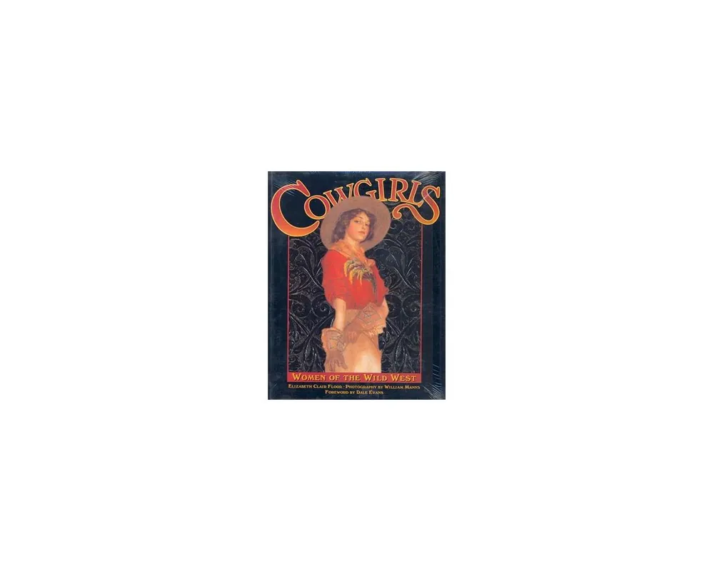 Cowgirls, Women of the Wild West, by Flood***Out of Print***