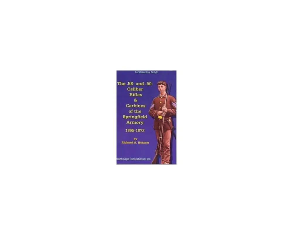 58 and 50 Caliber Rifles & Carbines Springfield***Out of Print***