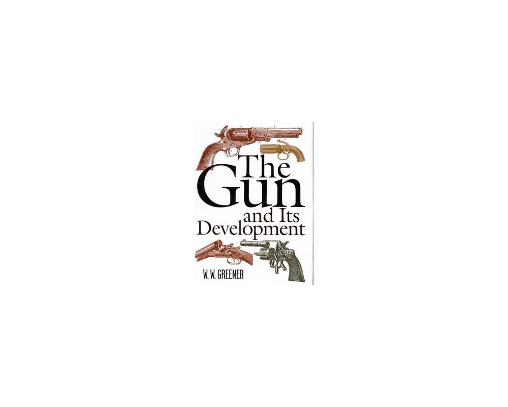 The Gun and Its Development by W.W. Greener Nineth Edition