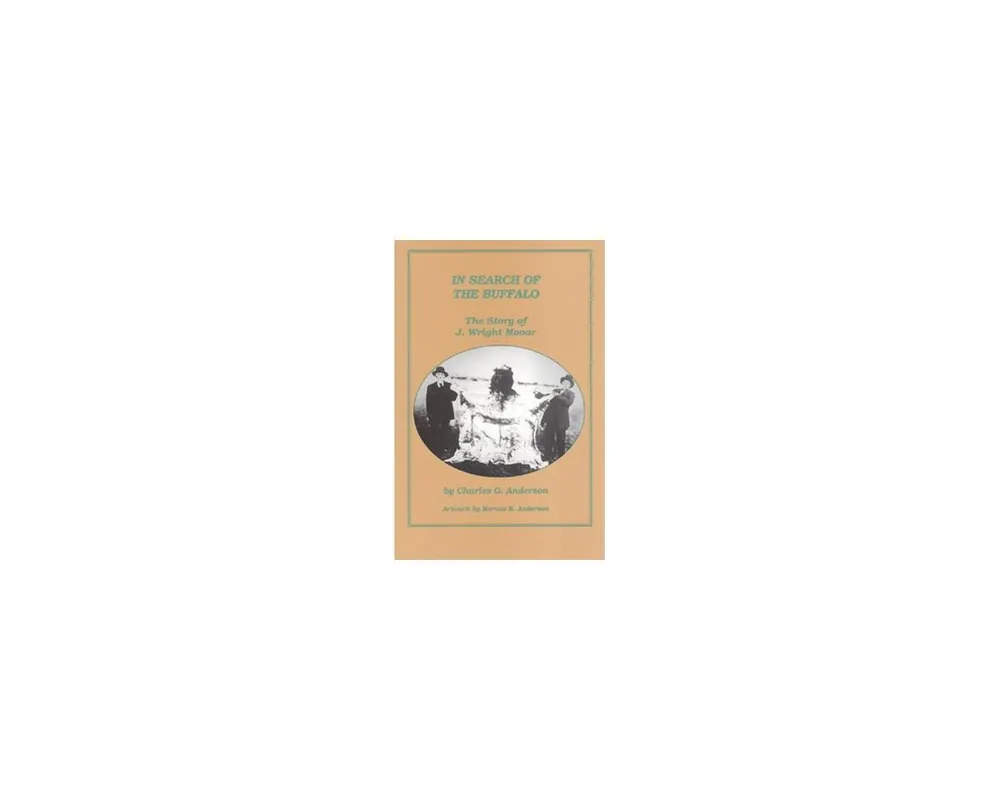 In Search of the Buffalo by Charles G. Anderson***Out of Print***