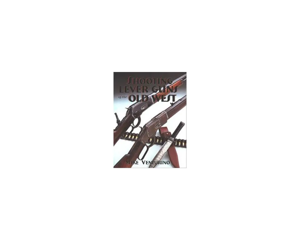 Shooting Lever Guns of the Old West, Soft bound