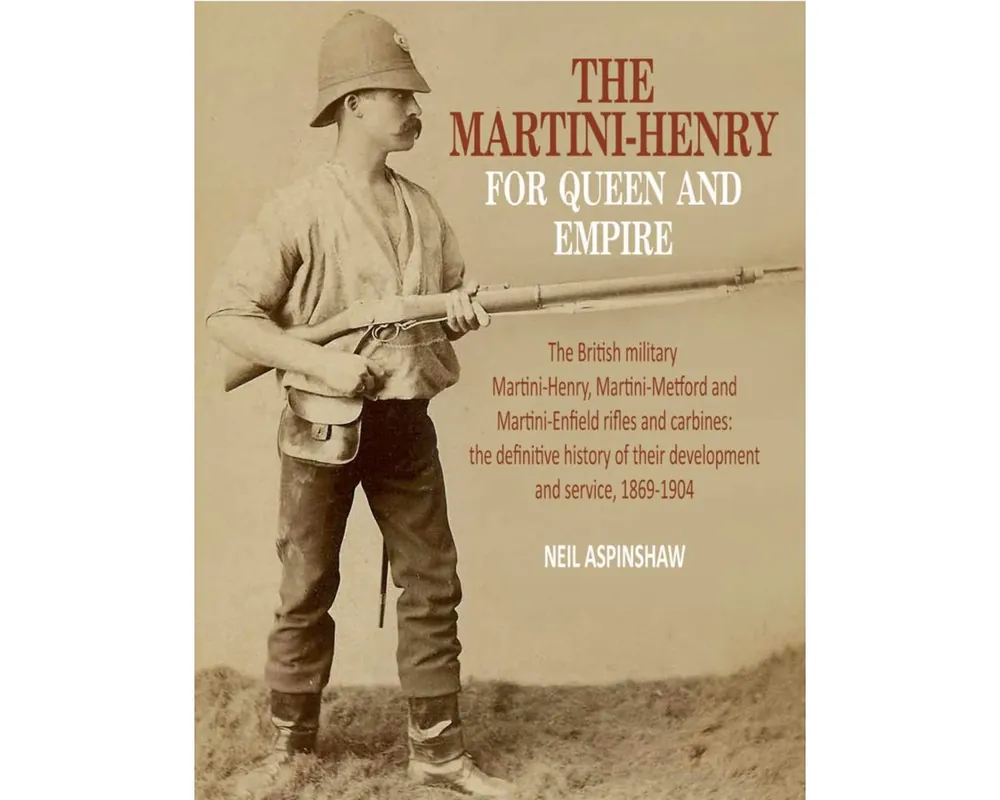 The Martini Henry for Queen and Empire by Neil Aspinish