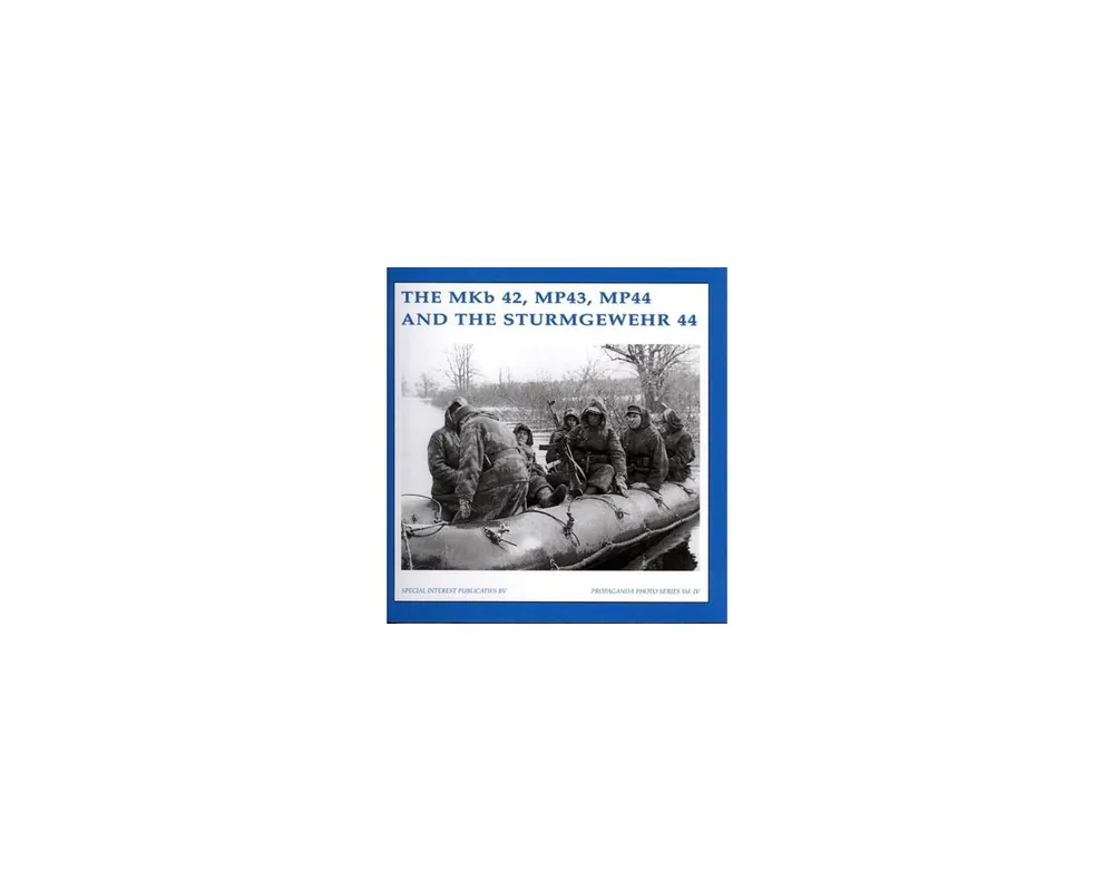 The MKb42, MP43, MP44 and the Sturmgewehr 44***Out of Print***