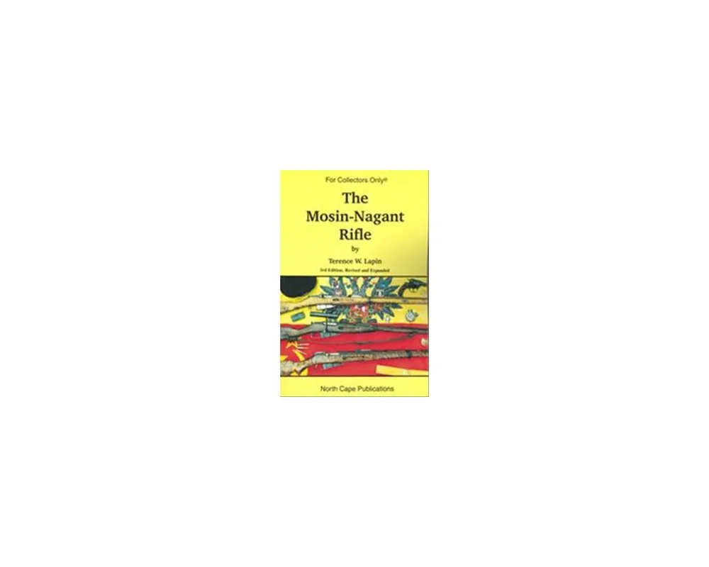 Mosin-Nagant Rifle, by Terence W. Lapin***Out of Print***
