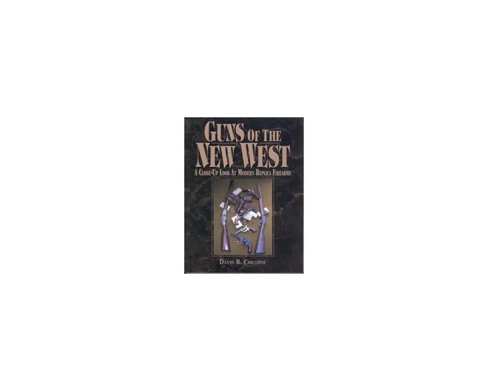 Guns of the New West By David Chicoine