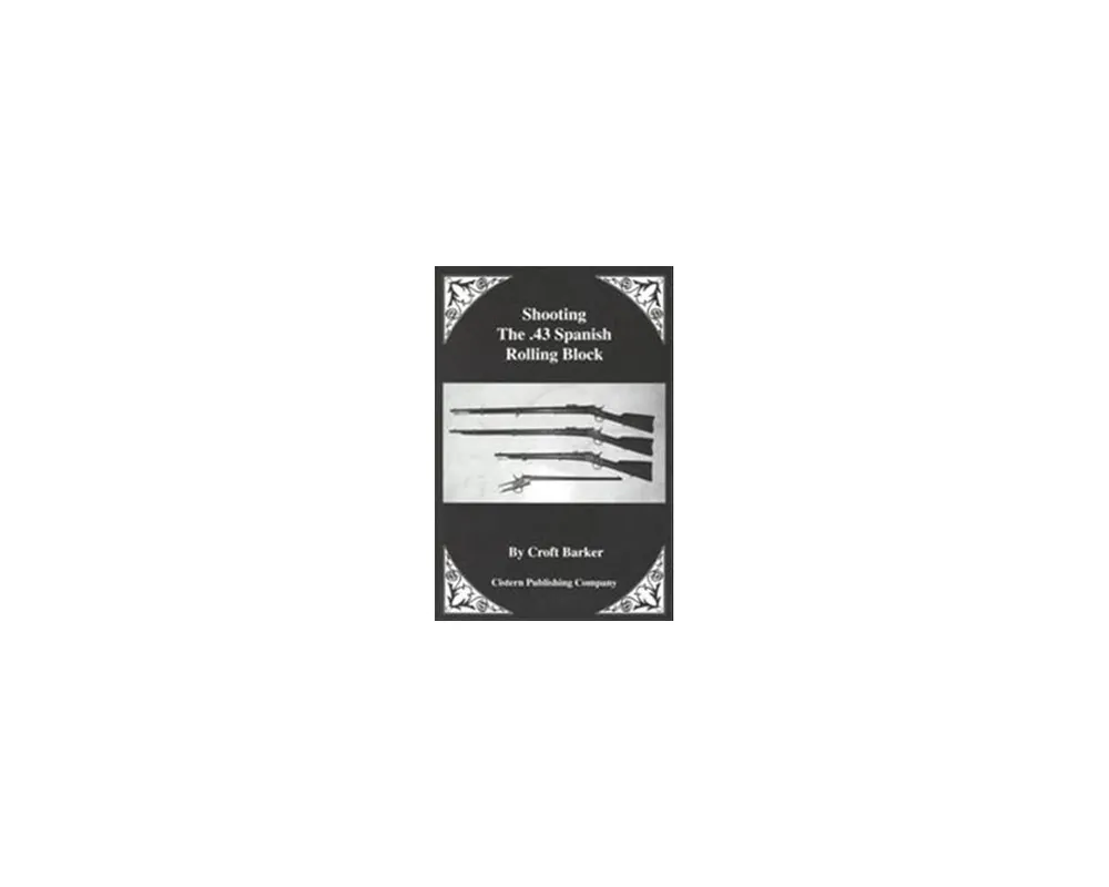 Shooting The 43 Spanish Rolling Block by Barker***Out of Print***